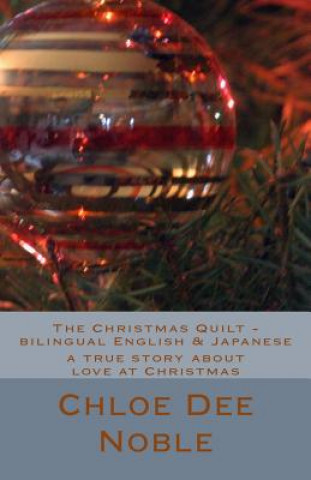Könyv The Christmas Quilt - Bilingual English & Japanese Chloe Dee Noble