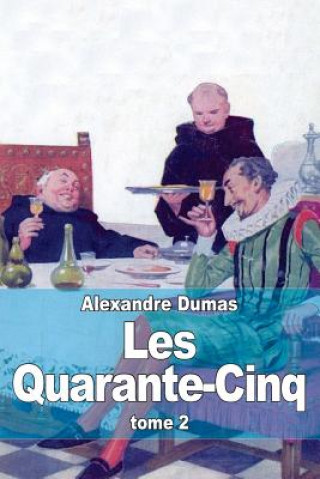 Kniha Les Quarante-Cinq: Tome 2 Alexandre Dumas