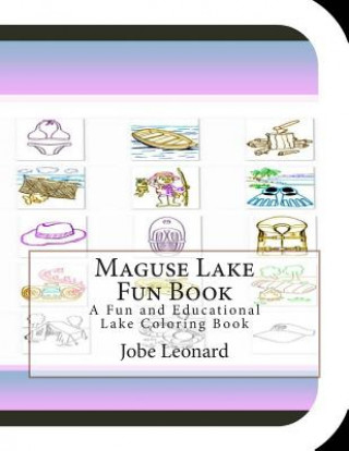 Könyv Maguse Lake Fun Book: A Fun and Educational Lake Coloring Book Jobe Leonard