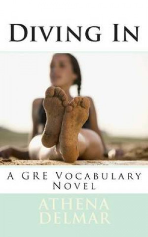 Kniha Diving in: A GRE Vocabulary Novel Athena Delmar