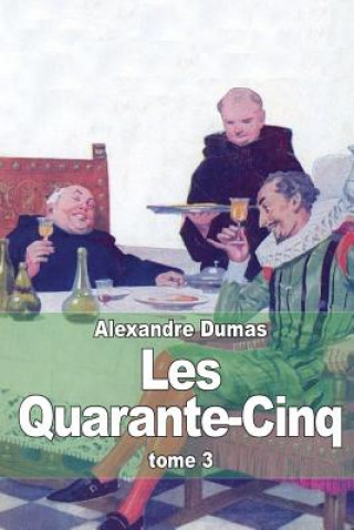 Livre Les Quarante-Cinq: Tome 3 Alexandre Dumas