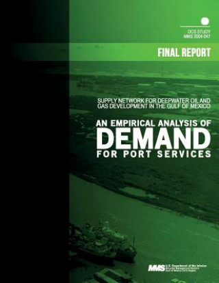 Book Supply Network for Deepwater Oil and Gas Development in the Gulf of Mexico: an Empirical Analysis of Demand for Port Services U S Department of the Interior Minerals
