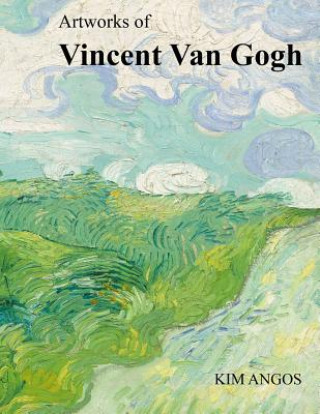 Kniha Artworks of Vincent Van Gogh Kim Angos