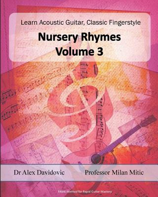 Könyv Learn Acoustic Guitar, Classic Fingerstyle: Nursery Rhymes Volume 3 Dr Alex Davidovic