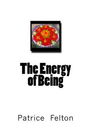 Könyv The Energy of Being Patricia Ann Felton