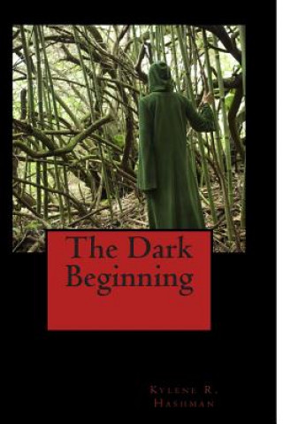 Knjiga The Dark Beginning Kylene R Hashman