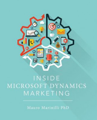 Knjiga Inside Microsoft Dynamics Marketing Mauro Marinilli Phd
