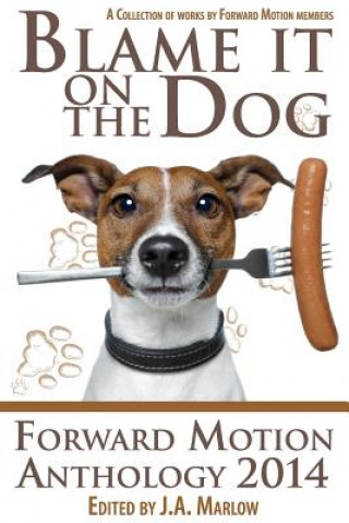 Книга Blame it on the Dog (Forward Motion Anthology 2014) J a Marlow