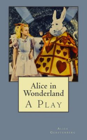 Kniha Alice in Wonderland: A Play Alice Gerstenberg