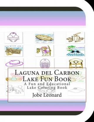 Książka Laguna del Carbon Lake Fun Book: A Fun and Educational Lake Coloring Book Jobe Leonard