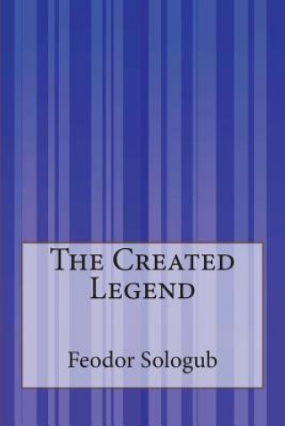 Libro The Created Legend Feodor Sologub
