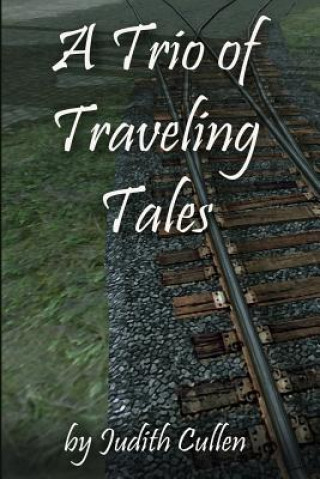 Kniha A Trio of Traveling Tales Judith Cullen