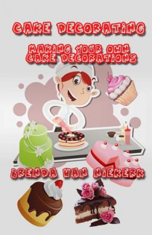 Buch Cake Decorating - Making Your Own Cake Decorations Brenda Van Niekerk