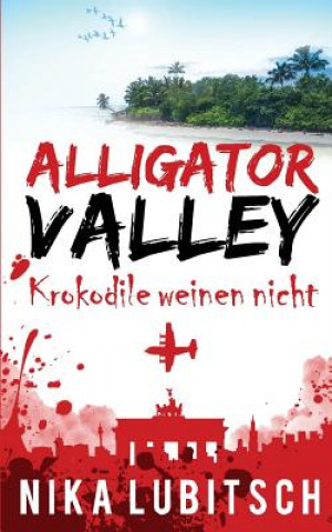 Książka Alligator Valley: Krokodile weinen nicht Nika Lubitsch