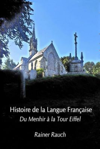 Carte Histoire de la Langue Française: Du Menhir ? la Tour Eiffel Dr Rainer Rauch