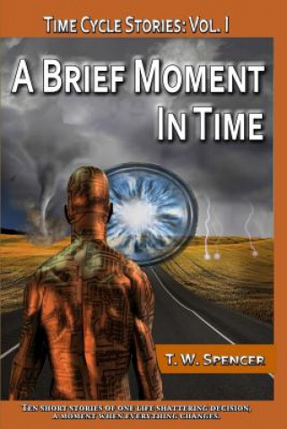 Könyv A Brief Moment in Time: A Short Story Collection T W Spencer