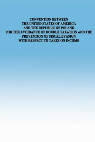 Carte Convention Between the Untied States of America and the Republic of Poland for the Avoidance of Double Taxtion and the Prevention of Fiscal Evasion wi The United States of America and the Rep