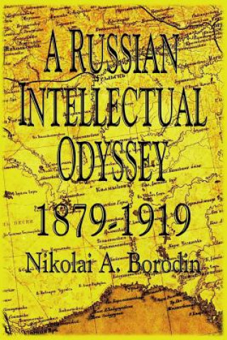 Kniha A Russian Intellectual Odyssey 1879-1919: Electronic Version Nikolai a Borodin