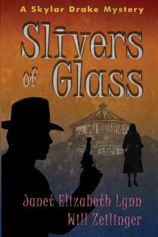 Kniha Slivers of Glass: A Skylar Drake Mystery Janet Elizabeth Lynn