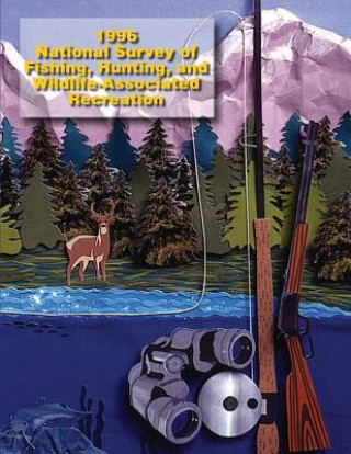 Knjiga 1996 National Survey of Fishing, Hunting, and Wildlife-Associated Recreation U S Department of the Interior