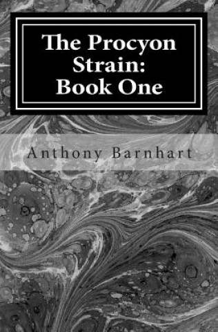 Carte The Procyon Strain: Book One Anthony Barnhart