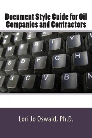 Kniha Document Style Guide for Oil Companies and Contractors Lori Jo Oswald Ph D