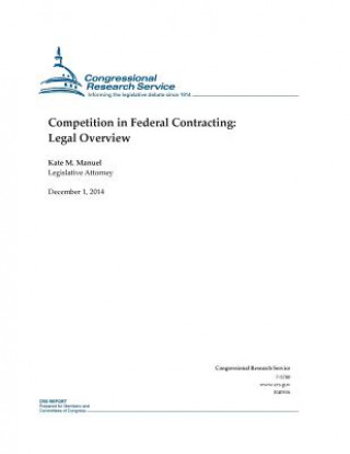 Kniha Competition in Federal Contracting: Legal Overview Congressional Research Service