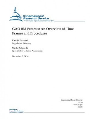 Carte GAO Bid Protests: An Overview of Time Frames and Procedures Congressional Research Service