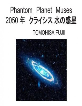 Kniha Phantom Planet Muses: Crisis of the Earth in 2050 Years Tomohisa Fujii