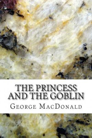 Buch The Princess and the Goblin: (George MacDonald Classics Collection) George MacDonald