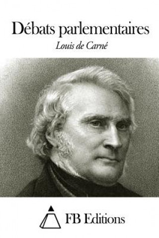 Книга Débats parlementaires Louis De Carne