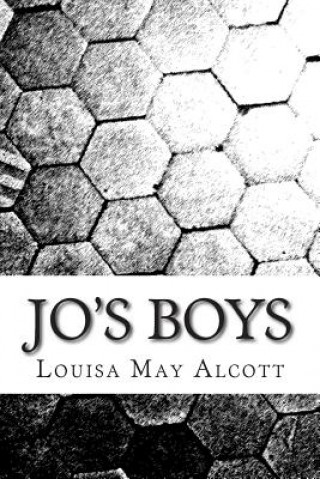 Kniha Jo's Boys: (Louisa May Alcott Classics Collection) Louisa May Alcott