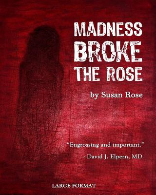 Könyv Madness Broke the Rose: large print edition MS Susan Rose