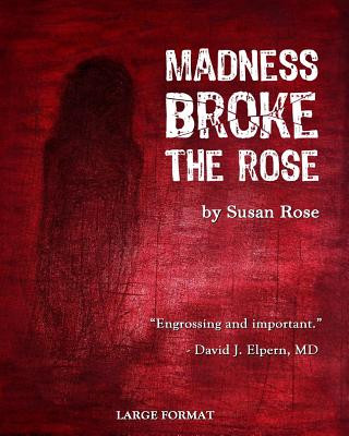 Knjiga Madness Broke the Rose: large print edition MS Susan Rose