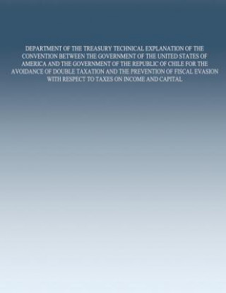 Kniha Department of the Treasury Technical Explanation of the Convention Between the Government of the United States of America and the Government of the Re United States Government