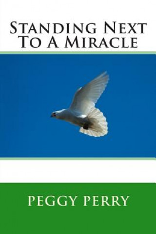 Libro Standing Next To A Miracle Peggy Perry