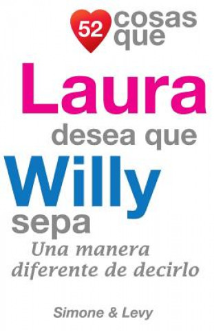 Książka 52 Cosas Que Laura Desea Que Willy Sepa: Una Manera Diferente de Decirlo J L Leyva