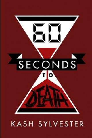 Kniha 60 Seconds To Death Kash Sylvester