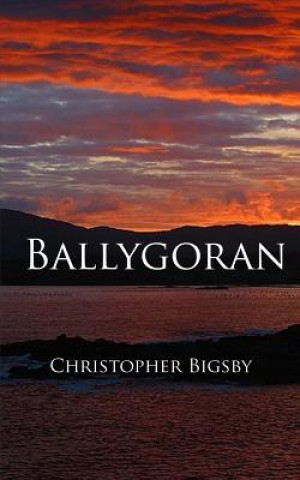 Kniha Ballygoran Christopher Bigsby