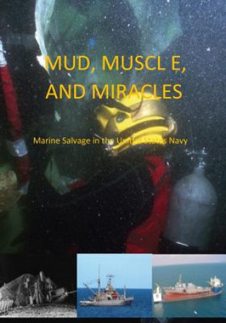 Könyv Mud, Muscle, and Miracles: Marine Salvage in the United States Navy U S Navy