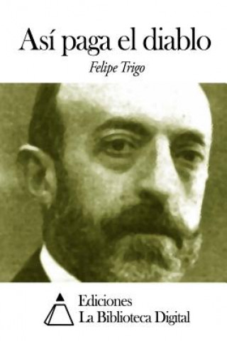 Knjiga Así paga el diablo Felipe Trigo