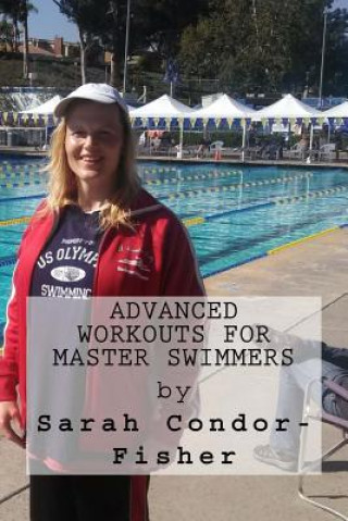 Kniha Advanced Workouts for Master Swimmers Sarah Patricia Condor-Fisher