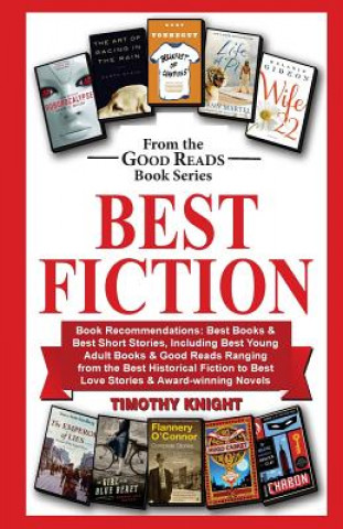 Carte Best Fiction: Book Recommendations-Best Books & Best Short Stories, Including Best Young Adult Books & Good Reads Ranging from Best Timothy Knight