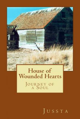 Kniha House of Wounded Hearts: Journey of a Soul Jussta