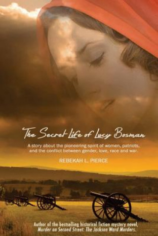 Carte The Secret Life of Lucy Bosman Rebekah L Pierce