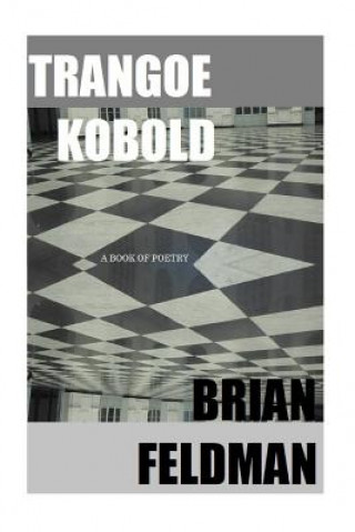 Knjiga Trangoe Kobold: A Book of Poetry Brian Feldman