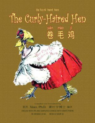 Kniha The Curly-Haired Hen (Simplified Chinese): 10 Hanyu Pinyin with IPA Paperback B&w H y Xiao Phd