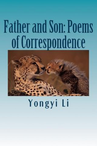 Carte Father and Son: Poems of Correspondence Yongyi Li