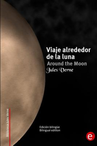 Kniha Viaje alrededor de la luna/Around the moon: Edición bilingüe/Bilingual edition Jules Verne