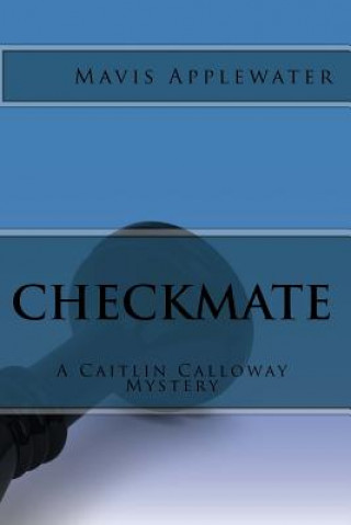 Buch Checkmate: A Caitlin Calloway Mystery Mavis Applewater